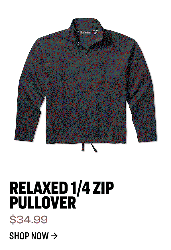 Relaxed 1/4 Zip Pullover $34.99 Shop Now