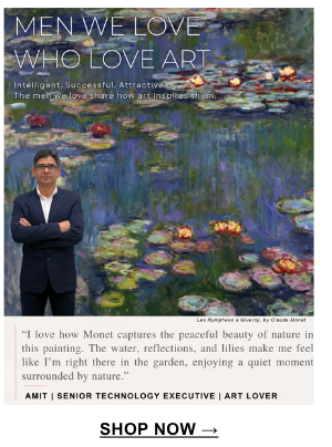 "I love how Monet captures the peaceful beauty of nature in this painting. The water, reflections, and lilies make me feel like I'm righyt there in the garden, enjoying a quiet moment surrounded by nature" Amit | Senior Technology Executive | Art Lover