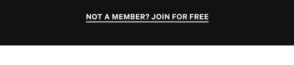 Not a Member? Join for Free