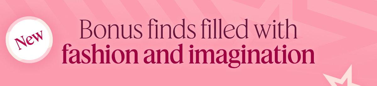 bonus finds filled with fasion and imagination