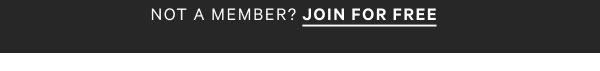 Not a Member? Join for Free >