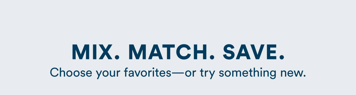 Mix. Match. Save.