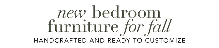 NEW Bedroom furniture for fall