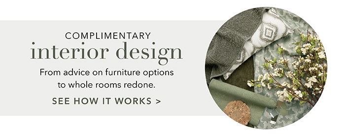 Complimentary Interior Design | See how it works >