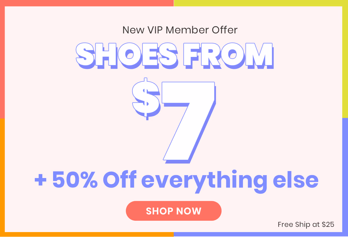 New VIP Member Offer: Shoes from $7 + Up to 50% Off Sitewide! (Free Ship at $25+ )