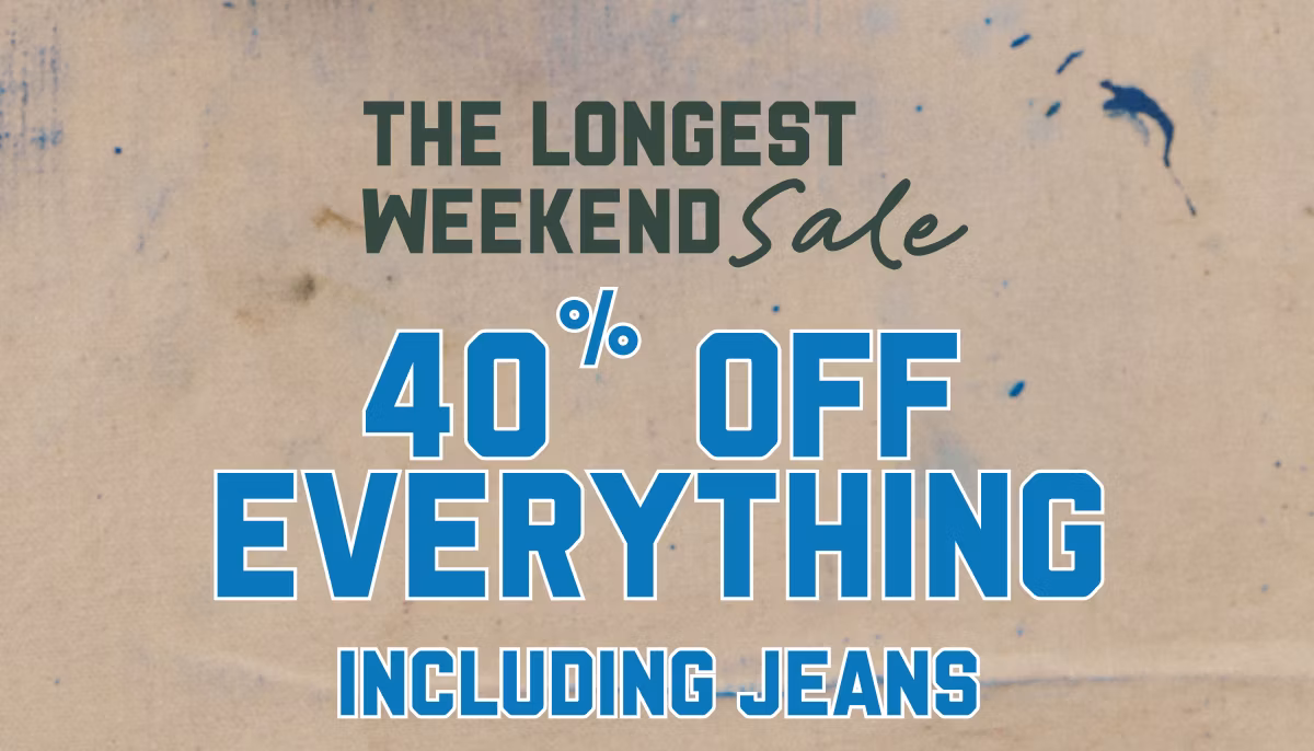 The Longest Weekend Sale | 40% Off Everything Including Jeans