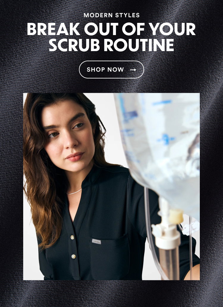 Modern Styles | Break Out Of Your Scrub Routine | Shop Now
