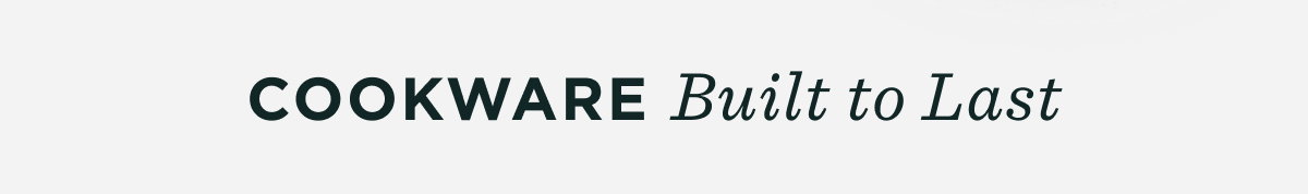 Cookware Built to Last