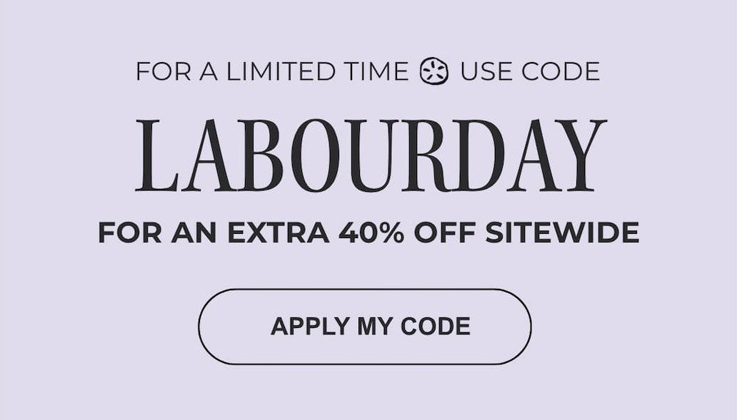 SAVE 20% + AN EXTRA 40% OFF WITH CODE LABOURDAY