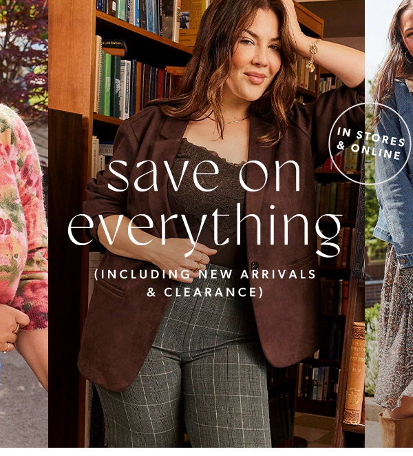 Save on everything (including new arrivals & clearance). In stores & online.
