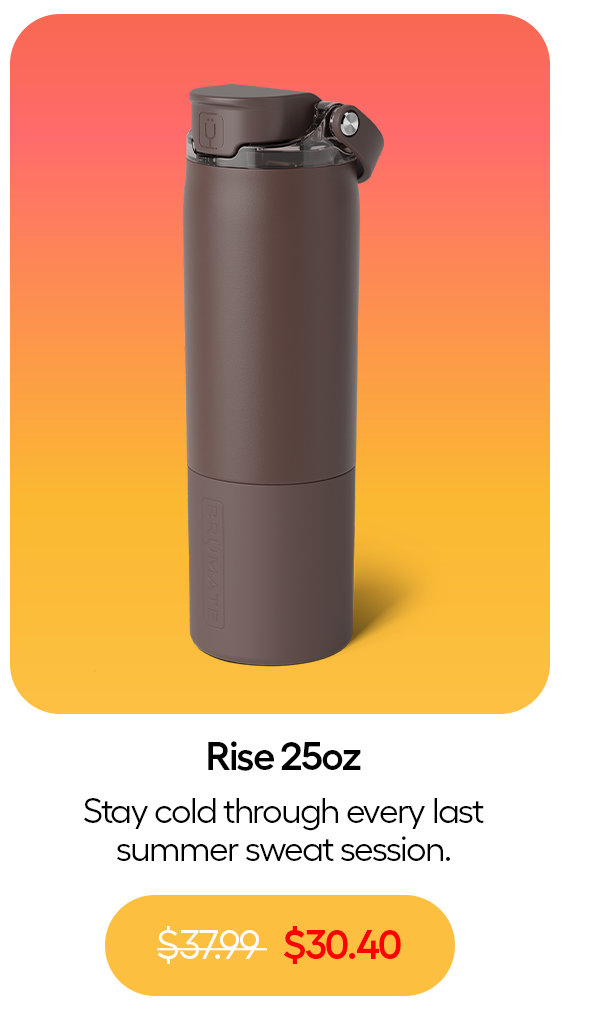 Rise 25oz, Stay cold through every last summer sweat session $30.40