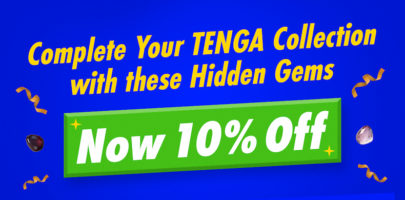 Complete Your TENGA Collection with these Hidden Gems Now 10% OFF!