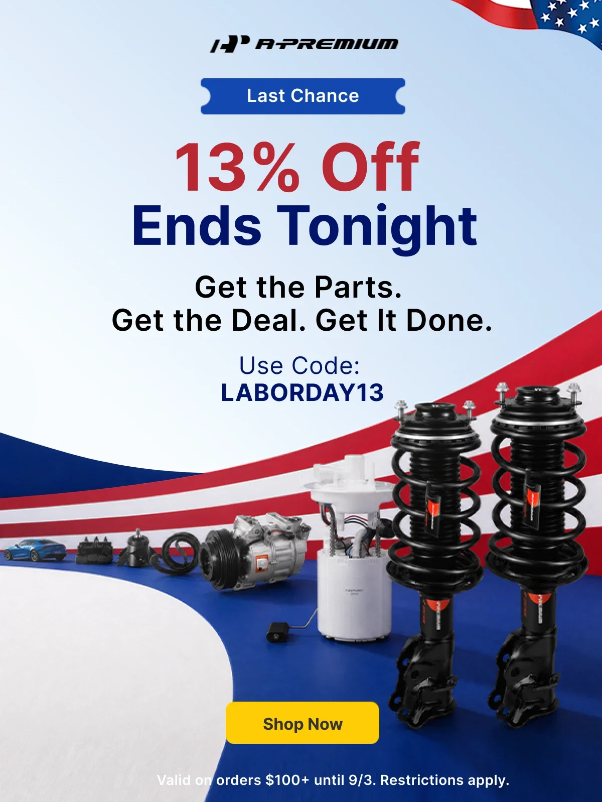 Last Chance | 13% Off Ends Tonight | Get the Parts. Get the Deal. Get It Done. | Use Code: LABORDAY13
