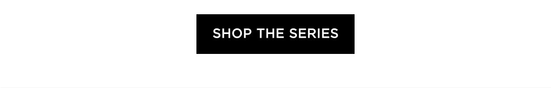 Shop the Series