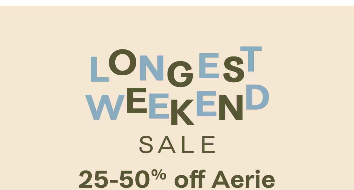Longest Weekend Sale | 25-50% off Aerie