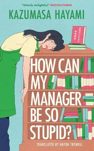 How Can My Manager Be So Stupid? by Kazumasa Hayami, Haydn Trowell