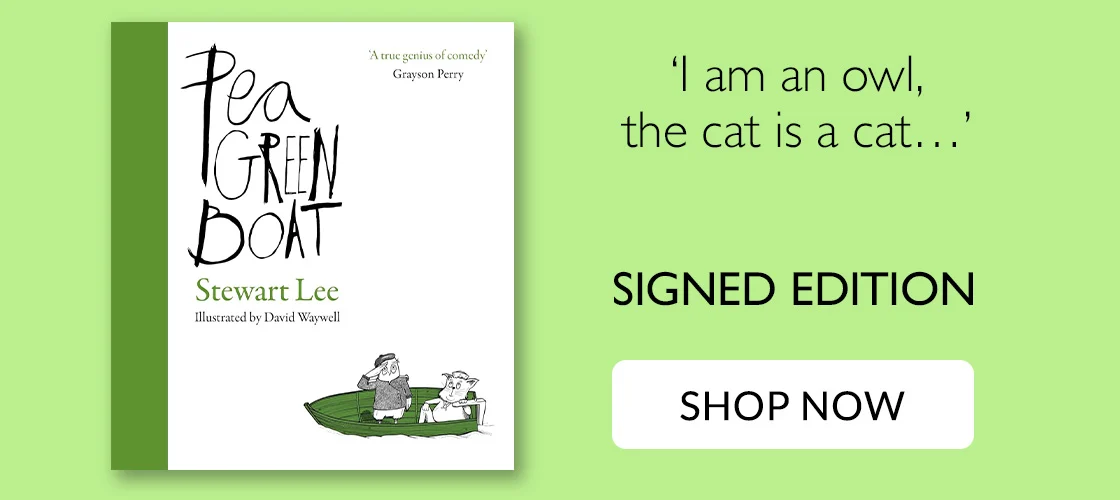 Pea Green Boat by Stewart Lee | 'I am an owl, the cat is a cat...' | SIGNED EDITION | SHOP NOW