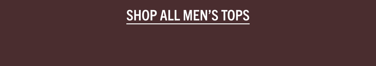 SHOP ALL MEN'S TOPS