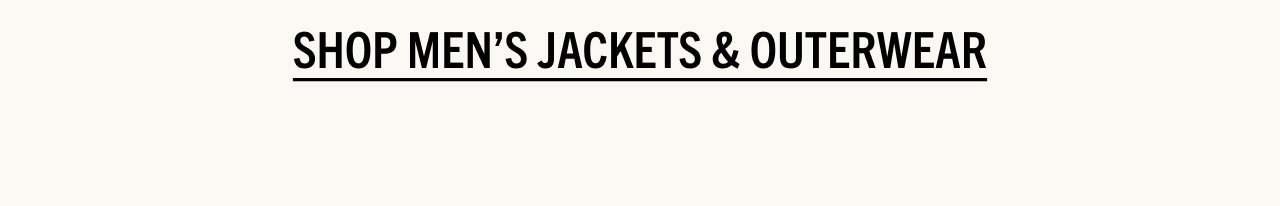 SHOP MEN'S JACKETS & OUTERWEAR