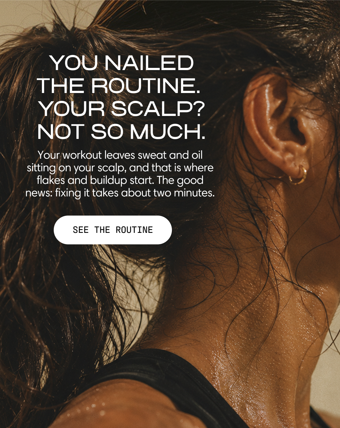 Jupiter. You nailed the routine. Your scalp? Not so much. Your workout leaves sweat and oil sitting on your scalp, and that is where flakes and buildup start. The good news: fixing it takes about two minutes. A close-up of a woman's neck and sweat-damp hair after a workout. See the Routine.