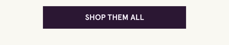 Click here to shop them all