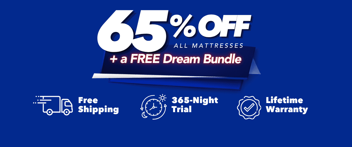 65% off all mattresses + a free dream bundle 