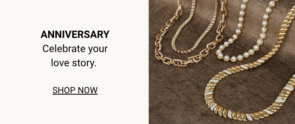 ANNIVERSARY - Celebrate your love story - SHOP NOW
