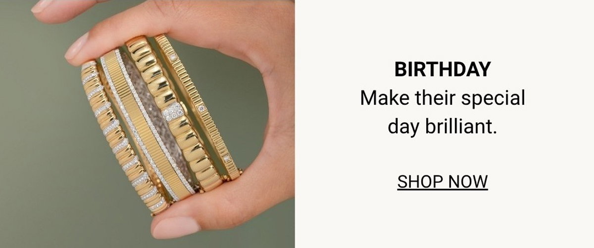 BIRTHDAY - Make their special day brilliant - SHOP NOW