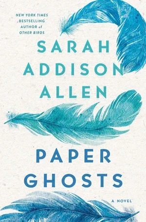 BOOK | Paper Ghosts: A Novel By Sarah Addison Allen