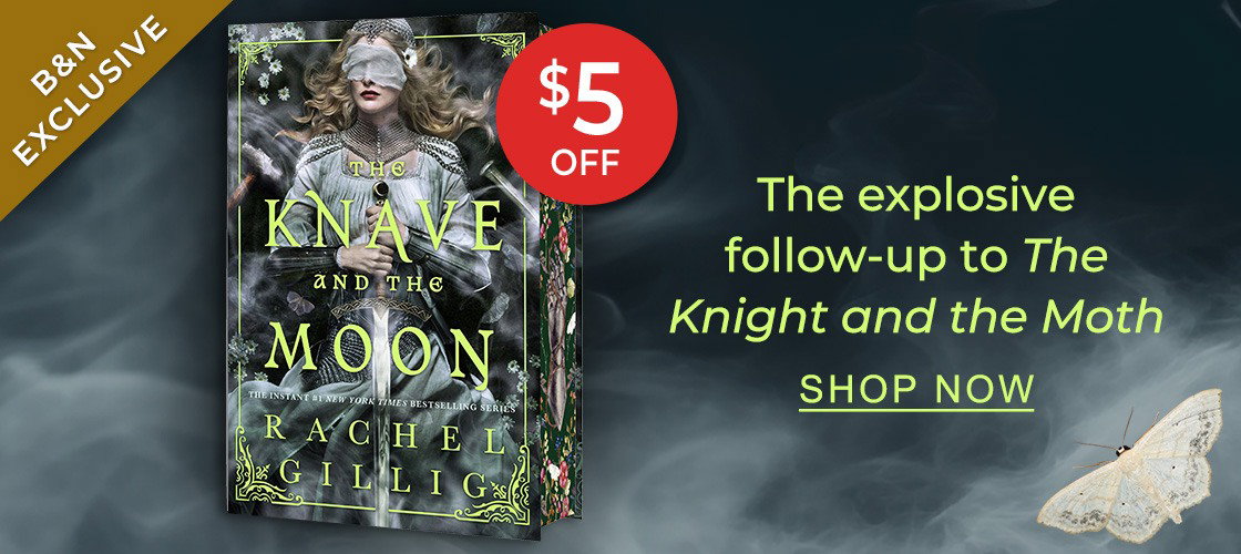 [B&N EXCLUSIVE] [$5 OFF]  [The Knave and the Moon by Rachel Gillig] The explosive follow-up to ''The Knight and the Moth'' - SHOP NOW
