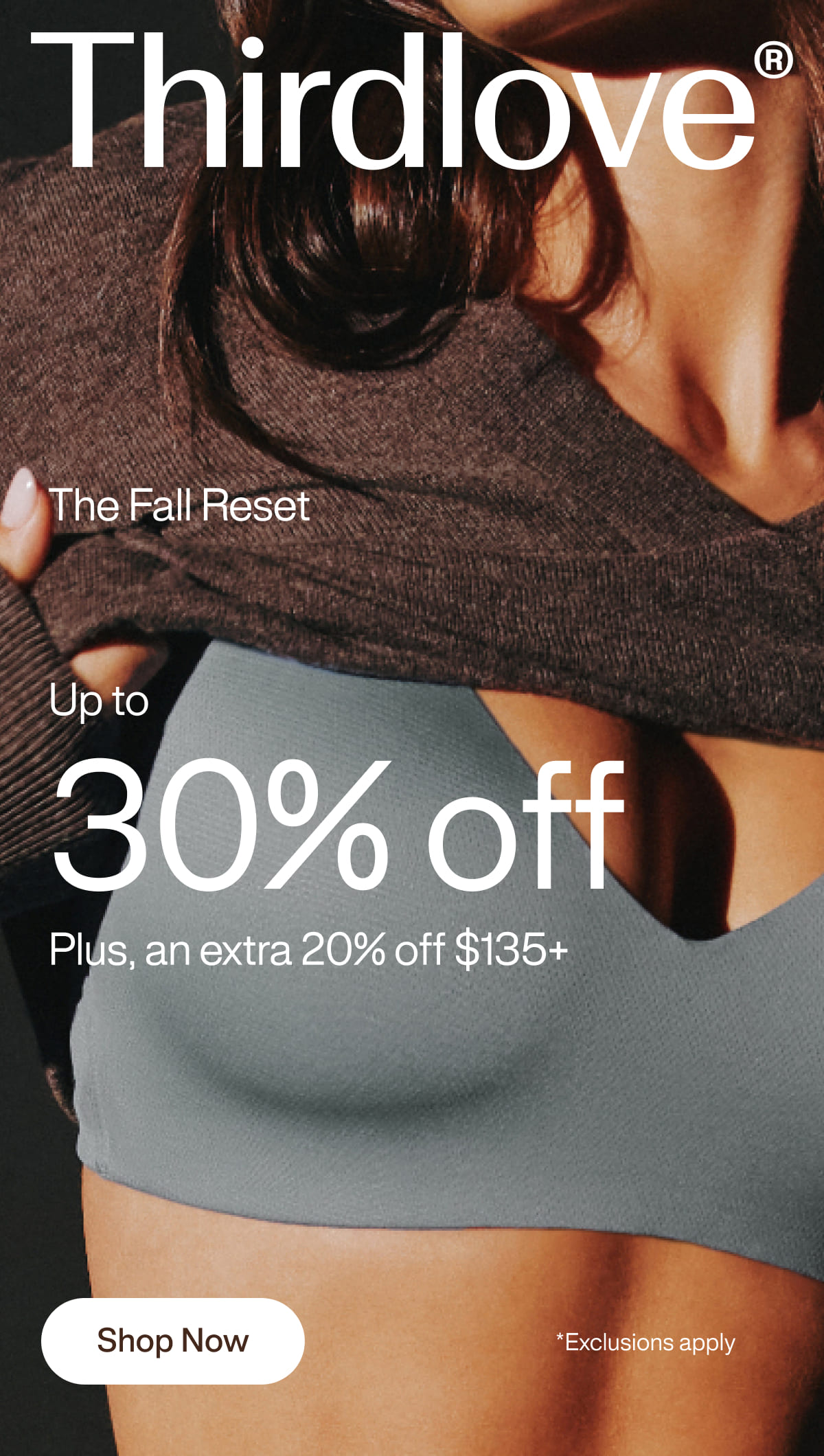 The Fall Reset Up to 30% off Plus, an extra 20% off $135+