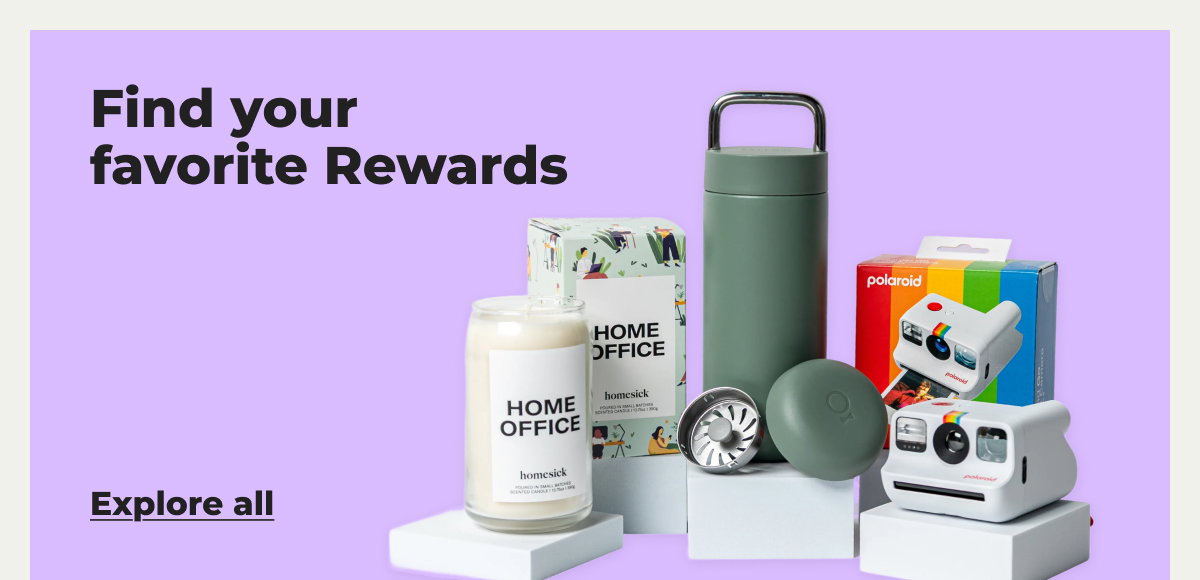 Find your favorite rewards - Explore all