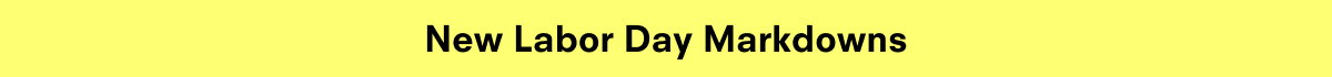 New Labor Day Markdowns 