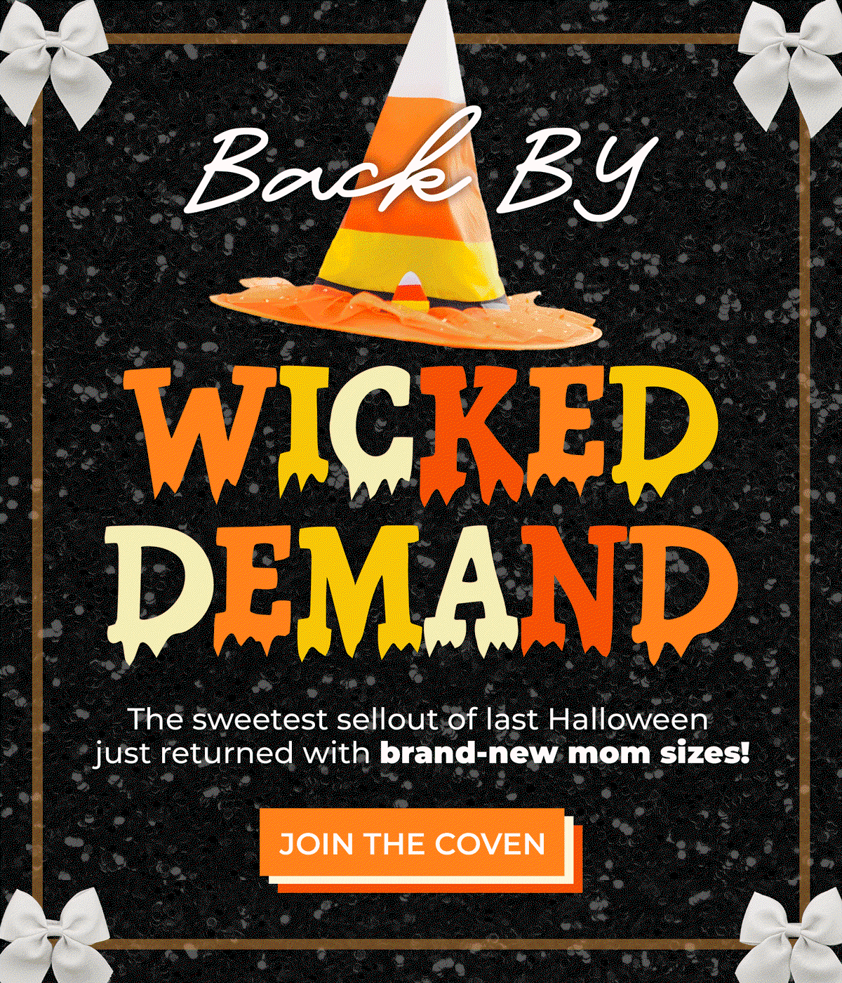 Back by Wicked Demand! The sweetest sellout of last Halloween just returned with brand-new mom sizes! [SHOP NOW]