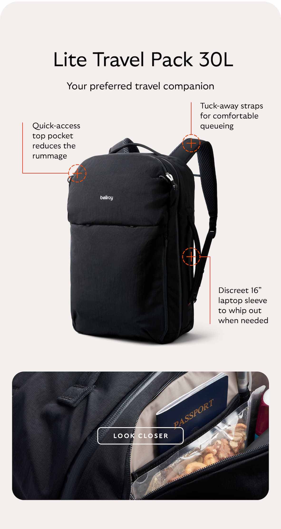 [Header] Lite Travel Pack 30L [Subhead] Your preferred travel companion [Feature arrows] Quick-access top pocket reduces the rummage Tuck-away straps for comfortable queueing  Discreet 16” laptop sleeve to whip out when needed [CTA] 