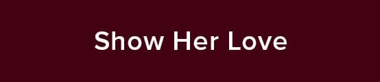 Show Her Love