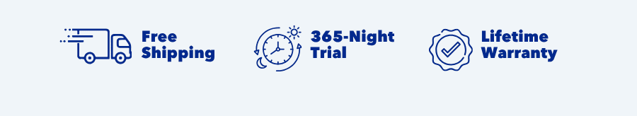 Free Shipping | 365-Night Trial | Lifetime Warranty 