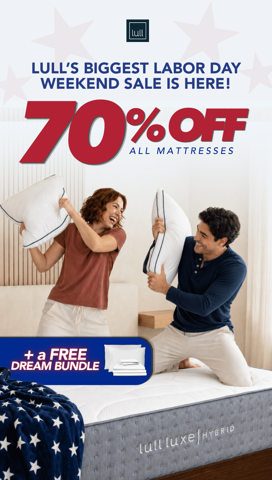 Lull's Biggest Labor Day Weekend Sale is here! 70% off all mattresses 