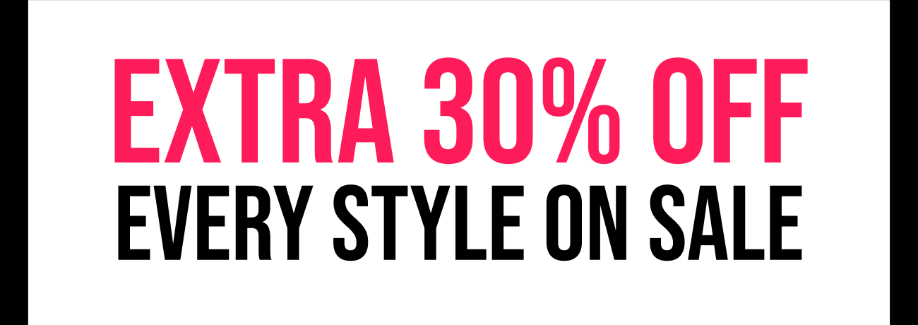 Extra 30% Off Every Style On Sale