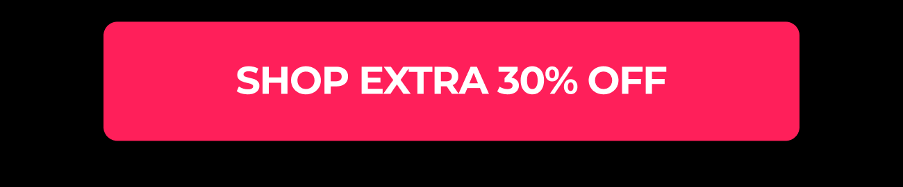 Shop Extra 30% Off