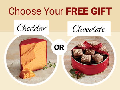 Choose Your FREE GIFT: Cheddar or Chocolate