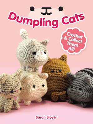 Dumpling Cats: Crochet and Collect Them All!
