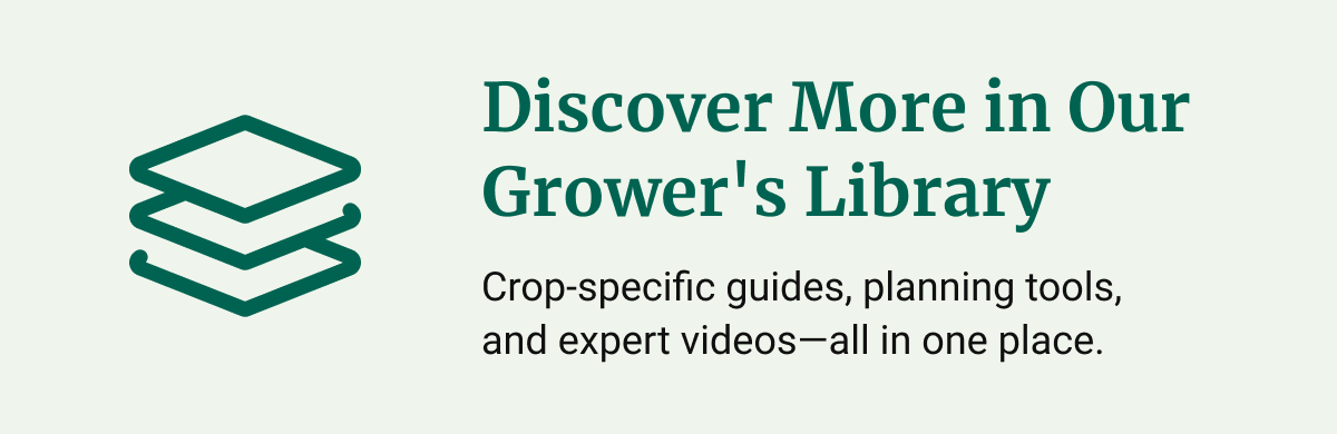 Discover More in Our Grower's Library