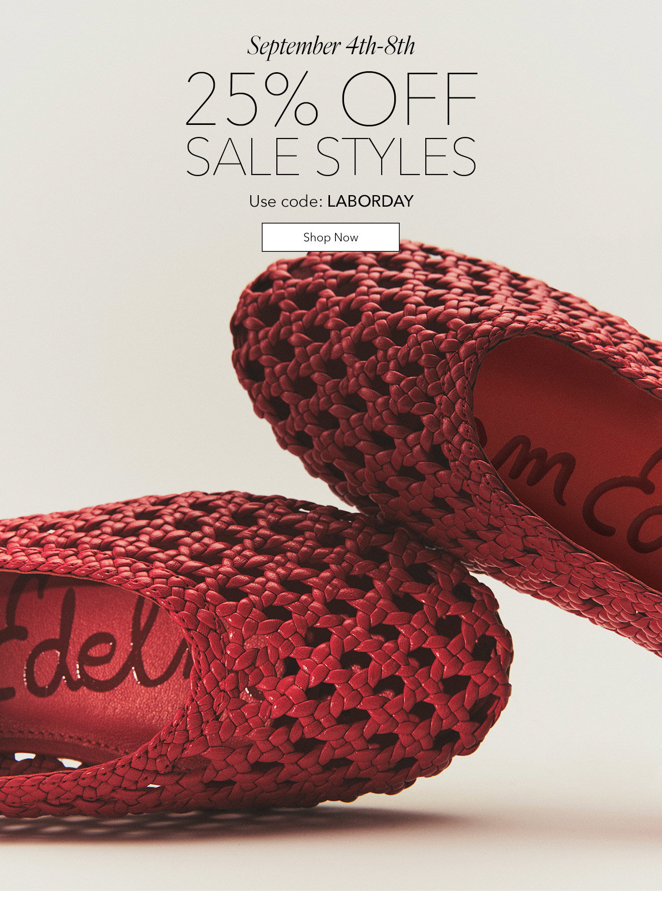 September 4th-8th | 25% Off Sale Styles | Use Code: LABORDAY | Shop Now