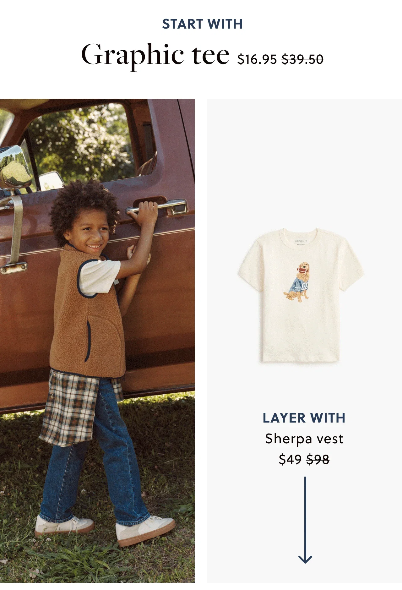 Start with: Graphic tee. Now $16.95, was $39.50. Layer with Sherpa vest. Now $49, was $98.