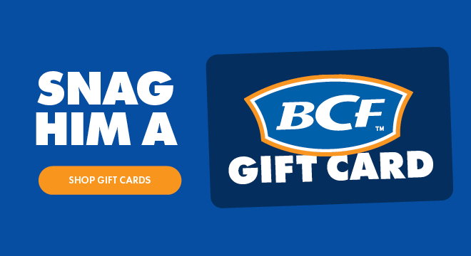 Snag him a BCF Gift Card