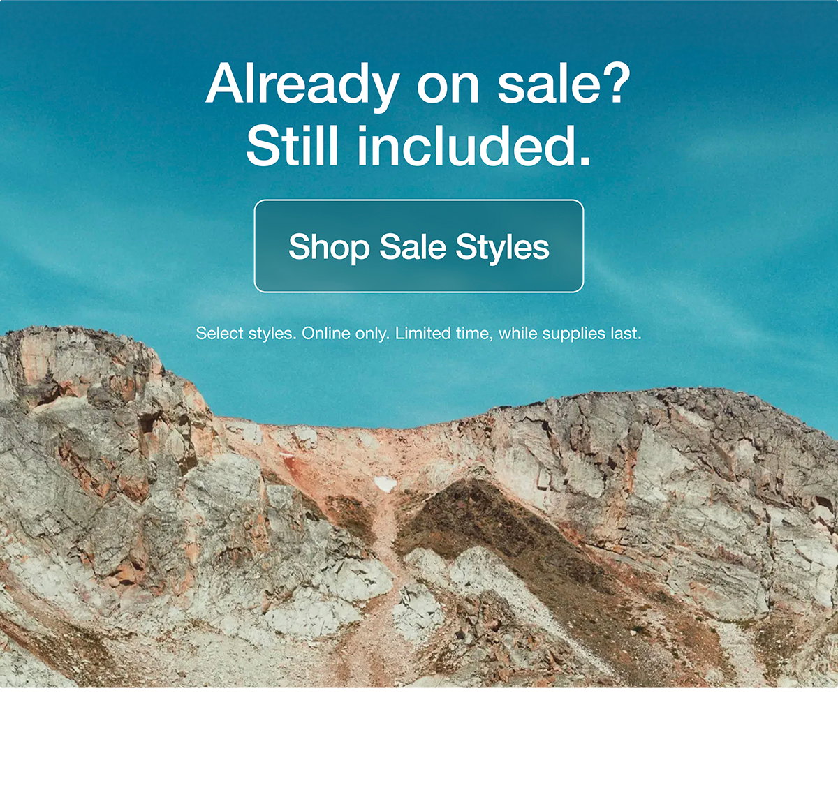 Already on sale? Still included. Shop Sale Styles. Select styles. Online only. Limited time, while supplies last.
