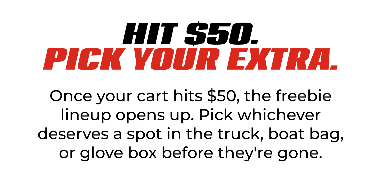 Hit $50. Pick Your Extra.