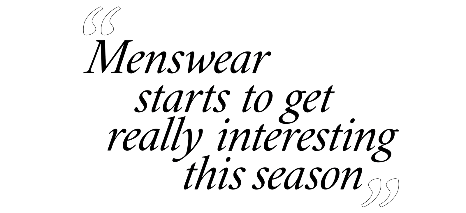 Menswear starts to get really interesting this season text