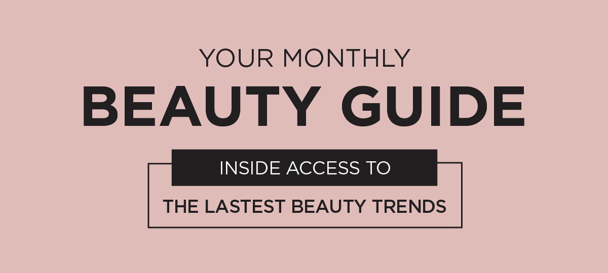 Get inside access to the latest beauty trends